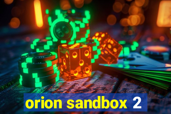 orion sandbox 2